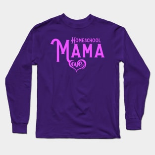 HOMESCHOOL MAMA Long Sleeve T-Shirt